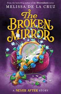 9781250827241-1250827248-Never After: The Broken Mirror (The Chronicles of Never After, 3)