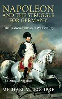 9781107080546-1107080541-Napoleon and the Struggle for Germany: The Franco-Prussian War of 1813 (Cambridge Military Histories) (Volume 2)