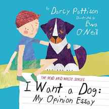 9781629440118-1629440116-I Want a Dog: My Opinion Essay (Read and Write)