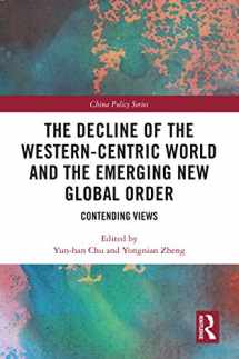 9780367540272-0367540274-The Decline of the Western-Centric World and the Emerging New Global Order (China Policy Series)