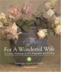 9781592580347-1592580343-For a Wonderful Wife: A Loving Anthology of Art, Inspriration and Wisdom