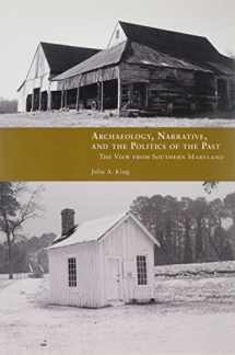 9781621902867-1621902862-Archaeology, Narrative, and the Politics of the Past: The View from Southern Maryland