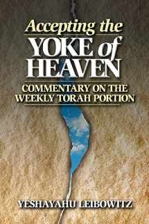 9789657108772-9657108772-Accepting the Yoke of Heaven: Commentary on the Weekly Torah Portion