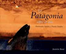 9789879395066-9879395069-La Patagonia sobre el Mar: Peninsula Valdes y Punta Tombo (Spanish Edition)