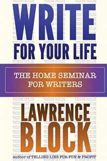 9781494858681-1494858681-Write For Your Life: The Home Seminar for Writers