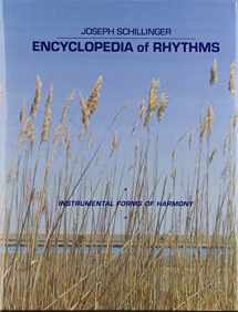 9781593860127-1593860129-Encyclopedia of rhythms : instrumental forms of harmony : a massive collection of rhythm patterns (evolved according to the Schillinger theory of interference) arranged in instrumental form