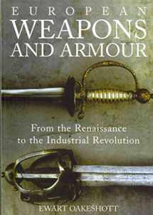 9781843837206-184383720X-European Weapons and Armour: From the Renaissance to the Industrial Revolution