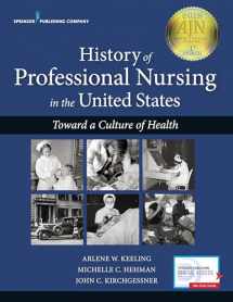 9780826133120-0826133126-History of Professional Nursing in the United States: Toward a Culture of Health