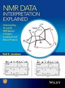 9781118370223-1118370228-NMR Data Interpretation Explained: Understanding 1d and 2D NMR Spectra of Organic Compounds and Natural Products