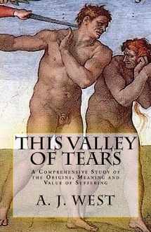 9781983954863-1983954861-This Valley of Tears: A Comprehensive Study of the Origins, Meaning and Value of Suffering
