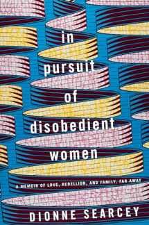 9780399179853-0399179852-In Pursuit of Disobedient Women: A Memoir of Love, Rebellion, and Family, Far Away
