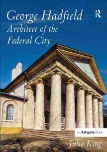 9781472412744-1472412745-George Hadfield: Architect of the Federal City