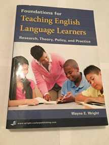 9781934000014-1934000019-Foundations for Teaching English Language Learners: Research, Theory, Policy, and Practice