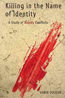 9780972887571-0972887571-Killing in the Name of Identity: A Study of Bloody Conflicts