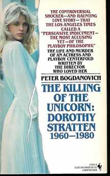 9780553251647-0553251643-The Killing of the Unicorn: Dorothy Stratten, 1960-1980