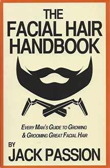 9780615291598-0615291597-The Facial Hair Handbook: Every Man's Guide to Growing and Grooming Great Facial Hair