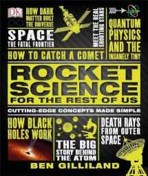 9781465433657-1465433651-Rocket Science for the Rest of Us: Cutting-Edge Concepts Made Simple