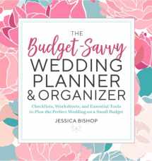 9781623159856-1623159857-The Budget-Savvy Wedding Planner & Organizer: Checklists, Worksheets, and Essential Tools to Plan the Perfect Wedding on a Small Budget
