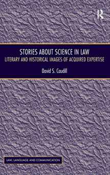 9781409426806-1409426807-Stories About Science in Law: Literary and Historical Images of Acquired Expertise (Law, Language and Communication)
