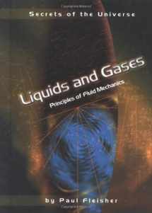 9780822529880-0822529882-Liquids and Gases: Principles of Fluid Mechanics (Secrets of the Universe)