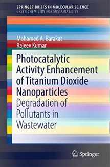 9783319242699-3319242695-Photocatalytic Activity Enhancement of Titanium Dioxide Nanoparticles: Degradation of Pollutants in Wastewater (SpringerBriefs in Molecular Science)