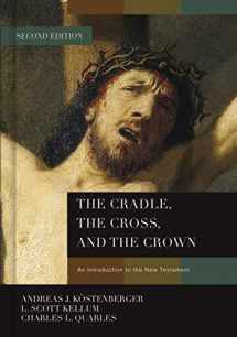 9781433684005-1433684004-The Cradle, the Cross, and the Crown: An Introduction to the New Testament