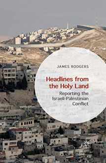 9781349562497-1349562491-Headlines from the Holy Land: Reporting the Israeli-Palestinian Conflict