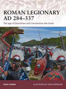 9781472806666-1472806662-Roman Legionary AD 284-337: The age of Diocletian and Constantine the Great (Warrior)