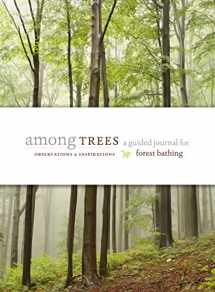 9781604698893-1604698896-Among Trees: A Guided Journal for Forest Bathing
