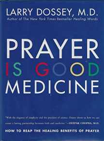 9780062514233-0062514237-Prayer Is Good Medicine: How to Reap the Healing Benefits of Prayer
