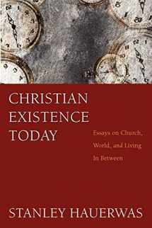 9781608997107-1608997103-Christian Existence Today: Essays on Church, World, and Living in Between