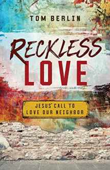9781501879869-1501879863-Reckless Love: Jesus' Call to Love Our Neighbor