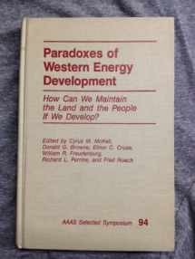 9780813300146-0813300142-Paradoxes Of Western Energy Development: How Can We Maintain The Land And The People If We Develop?