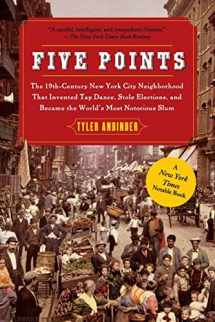 9781439141557-143914155X-Five Points: The 19th Century New York City Neighborhood that Invented Tap Dance, Stole Elections, and Became the World's Most Notorious Slum
