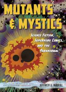 9780226271484-022627148X-Mutants and Mystics: Science Fiction, Superhero Comics, and the Paranormal