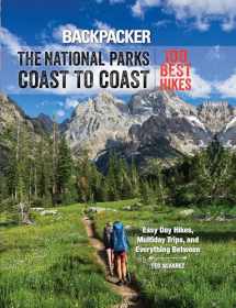9781493019656-1493019651-Backpacker The National Parks Coast to Coast: 100 Best Hikes