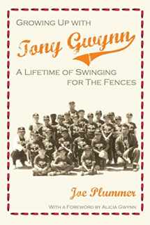 9780744229257-0744229251-Growing up with Tony Gwynn: A Lifetime of Swinging for the Fences