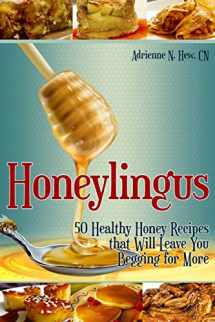 9781502971425-1502971429-Honeylingus: 50 Healthy Honey Recipes that Will Leave You Begging for More (Affordable Organics & GMO-Free)