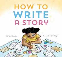 9781452156668-1452156662-How to Write a Story: (Read-Aloud Book, Learn to Read and Write)
