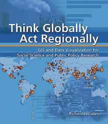 9781589481244-1589481240-Think Globally, Act Regionally: GIS and Data Visualization for Social Science and Public Policy Research