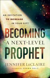 9780800799359-0800799356-Becoming a Next-Level Prophet: An Invitation to Increase in Your Gift