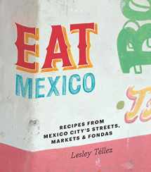 9781909487277-1909487279-Eat Mexico: Recipes from Mexico City’s Streets, Markets & Fondas