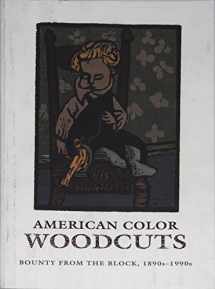 9780932900326-0932900321-American Color Woodcuts: Bounty from the Block, 1890S-1990s : A Century of Color Woodcuts