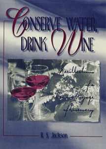 9781560228707-1560228709-Conserve Water, Drink Wine: Recollections of a Vinous Voyage of Discovery