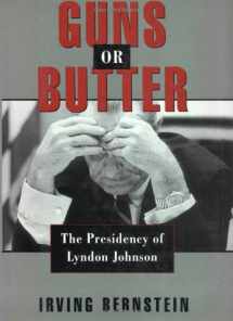 9780195063127-0195063120-Guns or Butter: The Presidency of Lyndon Johnson