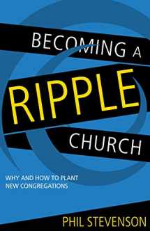 9780898277463-0898277469-Becoming a Ripple Church: Why and How to Plant New Congregations