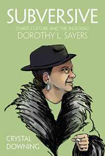 9781506462752-1506462758-Subversive: Christ, Culture, and the Shocking Dorothy L. Sayers