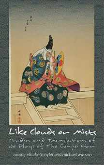 9781933947594-1933947594-Like Clouds or Mists: Studies and Translations of No Plays of the Genpei War (Cornell East Asia Series) (Cornell East Asia Series, 159)