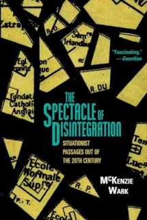 9781844679577-1844679578-The Spectacle of Disintegration: Situationist Passages out of the Twentieth Century