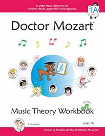 9780978127725-0978127722-Doctor Mozart Music Theory Workbook Level 1A: In-Depth Piano Theory Fun for Children's Music Lessons and HomeSchooling: Highly Effective for Beginners Learning a Musical Instrument